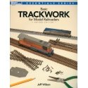 Basic Trackwork for Model Railroaders -- Second Edition, All Scales, Firecrown 12479