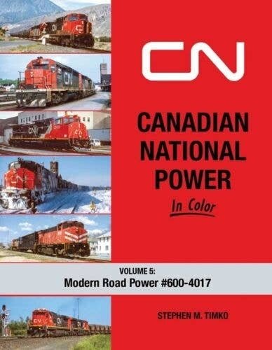 Canadian National Power In Color -- Volume 5: Modern Road Power 600-4017, All Scales, Morning Sun Books Inc 1760