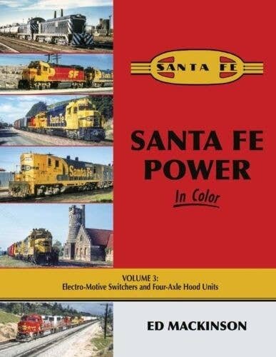 Santa Fe Power in Color -- Volume 3: Electro-Motive Switchers and Four-Axle Hood Un, All Scales, Morning Sun Books Inc 1696