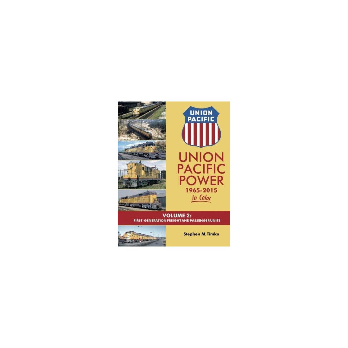 Union Pacific Power 1965 - 2015 In Color -- Volume 2: First-Generation Freight and , All Scales, Morning Sun Books Inc 1621