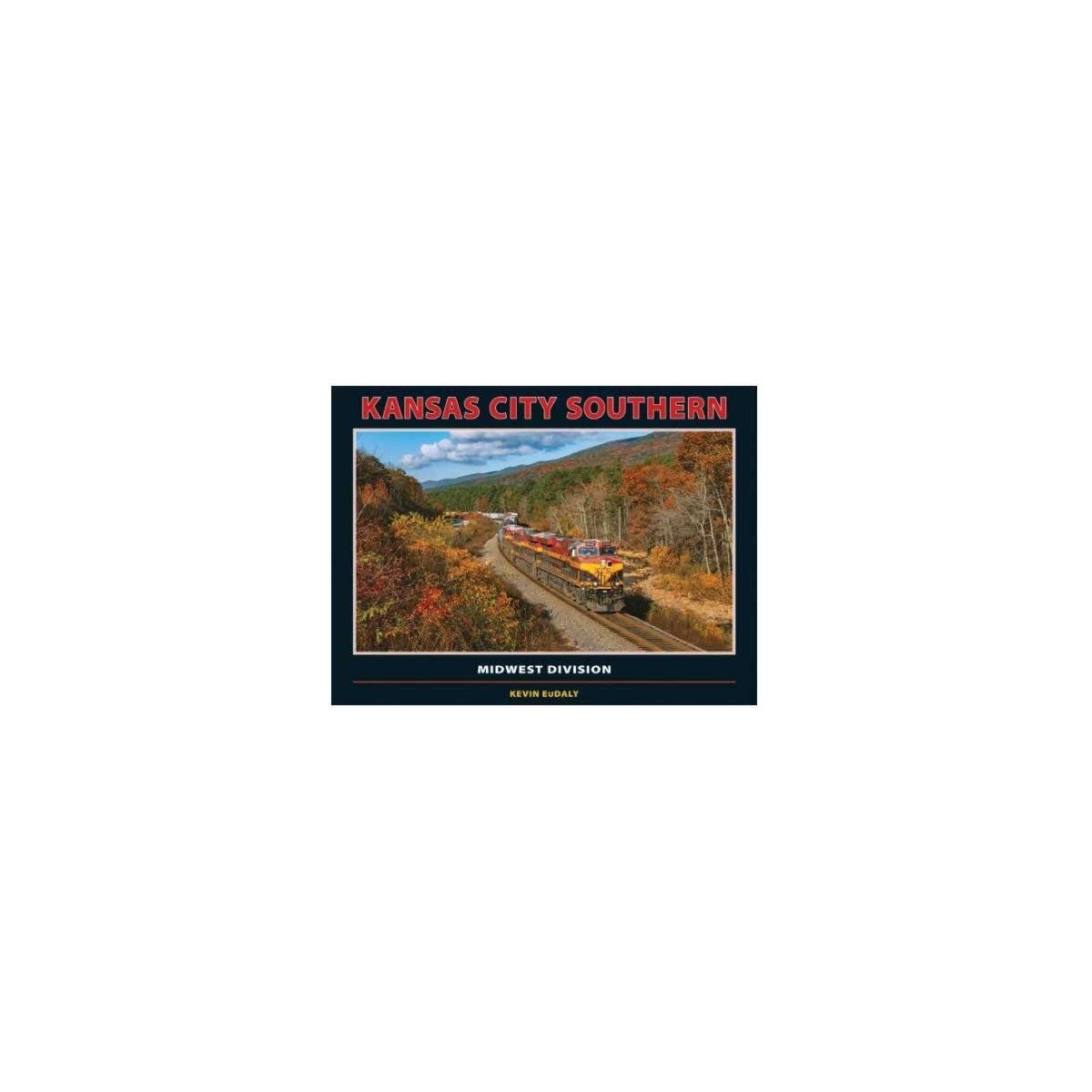 Kansas City Southern -- Midwest Division, Hardcover, 256 Pages, All Scales, White River Productions KCS1