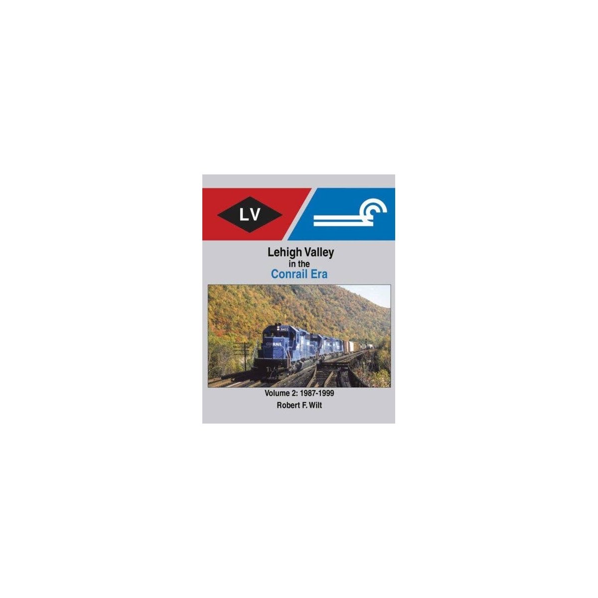Lehigh Valley in the Conrail Era -- Volume 2: 1987-1999, All Scales, Morning Sun Books Inc 1743