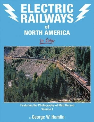 Electric Railways of North America in Color -- Volume 1: Featuring the Photography , All Scales, Morning Sun Books Inc 1735