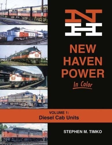 New Haven Power in Color -- Volume 1: Diesel Cab Units (Hardcover, 128 Pages), All Scales, Morning Sun Books Inc 1693