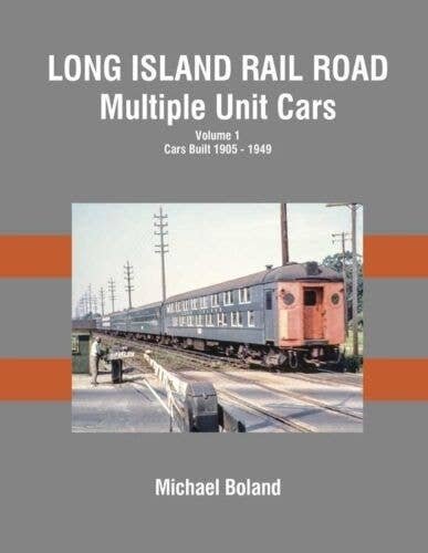 Long Island Rail Road Multiple Unit Cars -- Volume 1: Cars Built 1905 - 1949 (Hardc, All Scales, Morning Sun Books Inc 1698