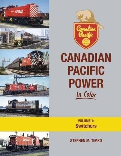 Canadian Pacific Power in Color -- Volume 1: Switchers (Hardcover, 128 Pages), All Scales, Morning Sun Books Inc 1722