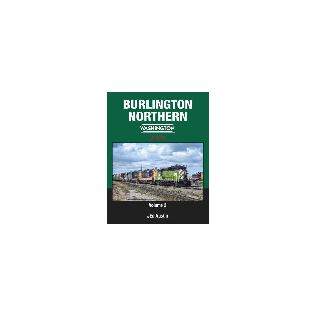 Burlington Northern Washington in Color -- Volume 2 (Hardcover, 128 Pages), All Scales, Morning Sun Books Inc 1719
