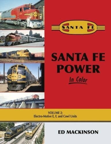 Santa Fe Power in Color -- Volume 2: Electro-Motive E-, F- and Cowl Units (Hardcove, All Scales, Morning Sun Books Inc 1687