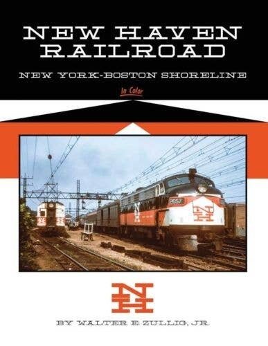 New Haven Railroad -- New York-Boston Shoreline in Color, Hardcover, 128 Pages, All Scales, Morning Sun Books Inc 1772