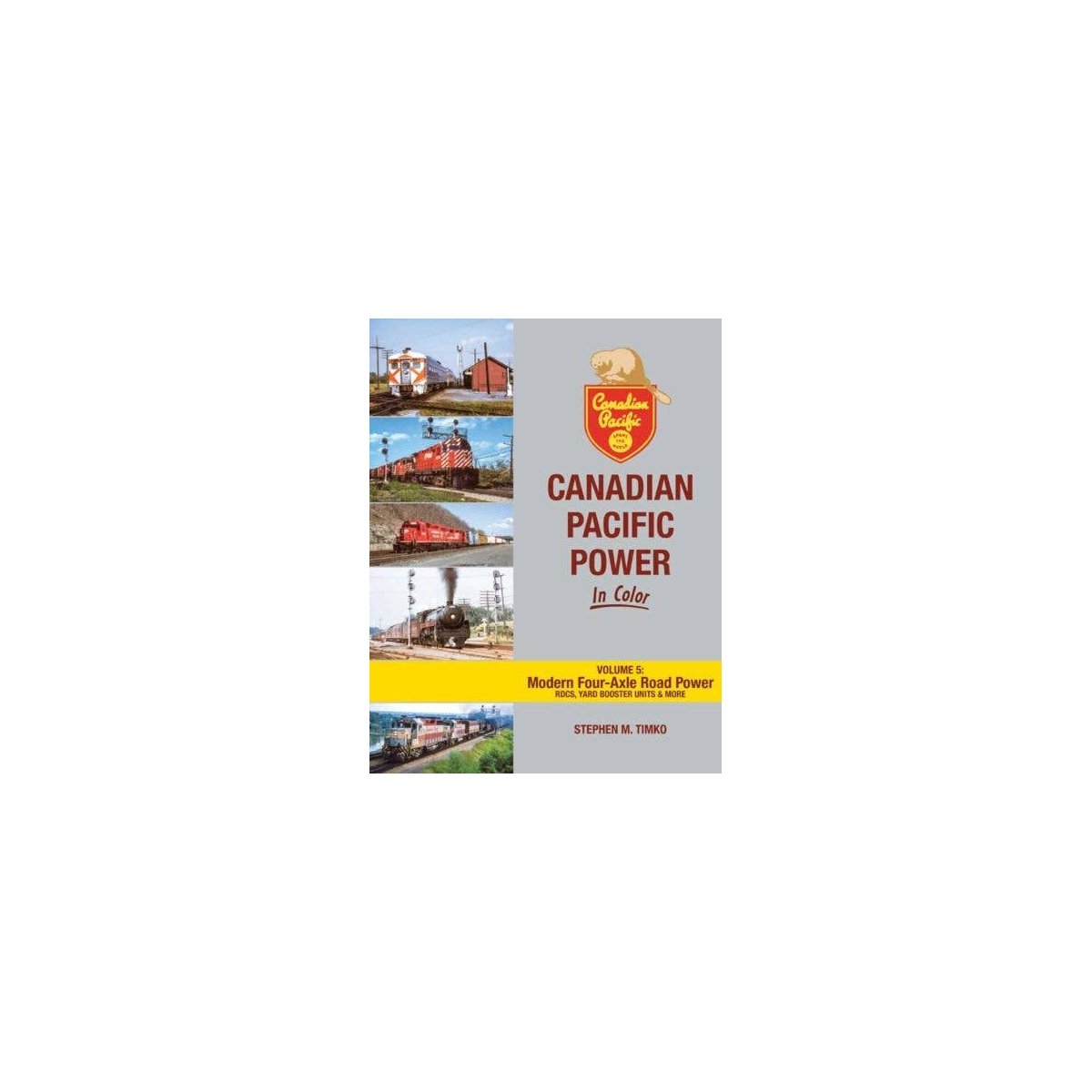 Canadian Pacific Power in Color -- Volume 5: Modern Four-Axle Road Power (Hardcover, All Scales, Morning Sun Books Inc 1784