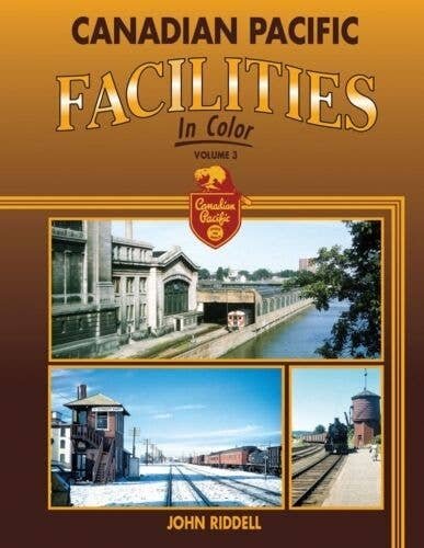 Canadian Pacific Facilities In Color -- Volume 3, All Scales, Morning Sun Books Inc 1609