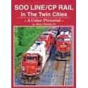 Soo Line / CP Rail in the Twin Cities: A Color Pictorial -- Hardcover, 144 Page, All Scales, Four Ways West Publications 76