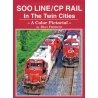 Soo Line / CP Rail in the Twin Cities: A Color Pictorial -- Hardcover, 144 Page, All Scales, Four Ways West Publications 76