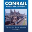 Conrail in Pennsylvania′s Lehigh Valley -- Hardcover, All Scales, White River Productions CRLV