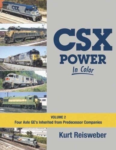 CSX Power in Color -- Volume 2: Four-Axle GEs Inherited from Predecessors (Hardcove, All Scales, Morning Sun Books Inc 1638
