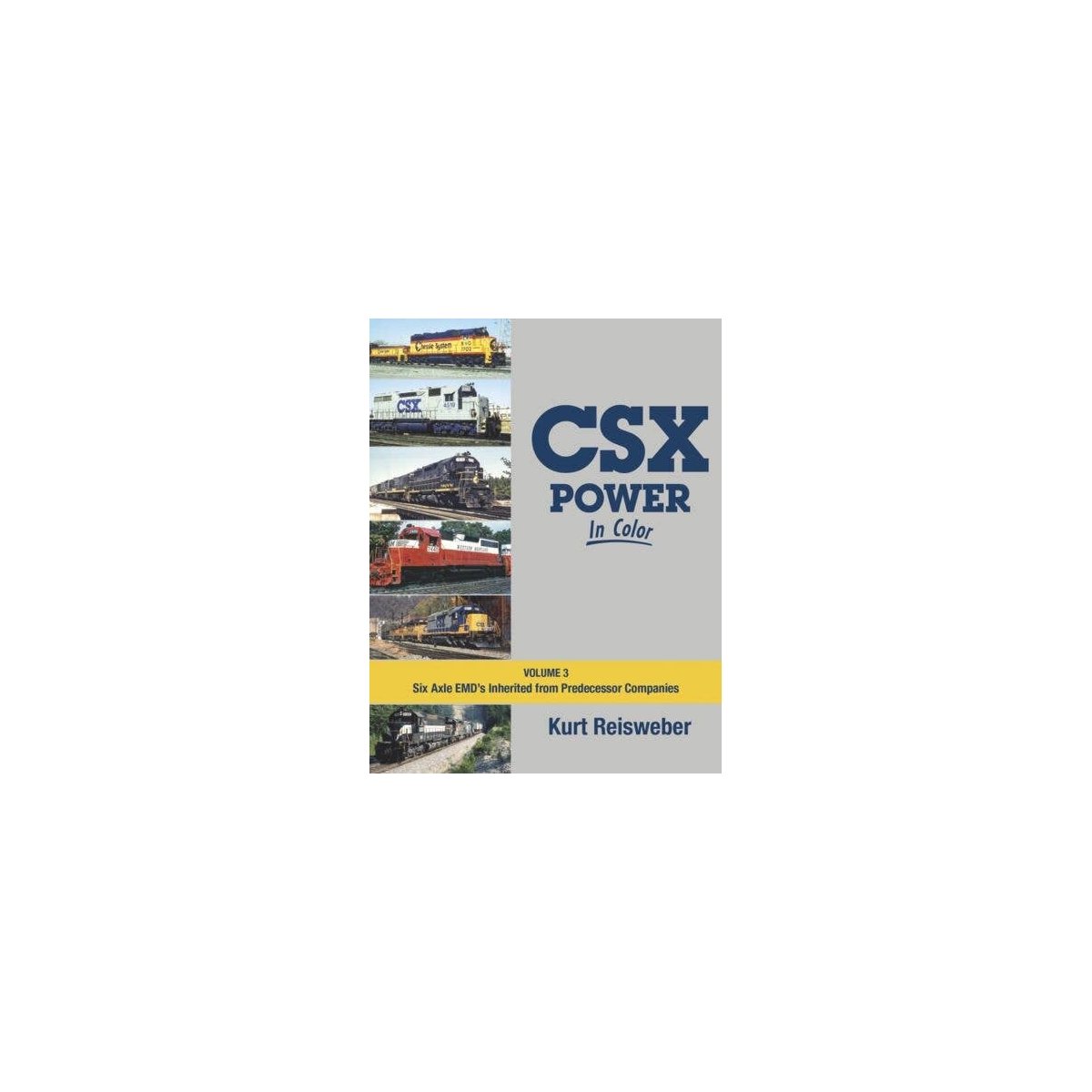 CSX Power in Color -- Volume 3: Six-Axle EMDs Inherited from Predecessor Companies, All Scales, Morning Sun Books Inc 1660