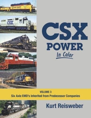 CSX Power in Color -- Volume 3: Six-Axle EMDs Inherited from Predecessor Companies, All Scales, Morning Sun Books Inc 1660