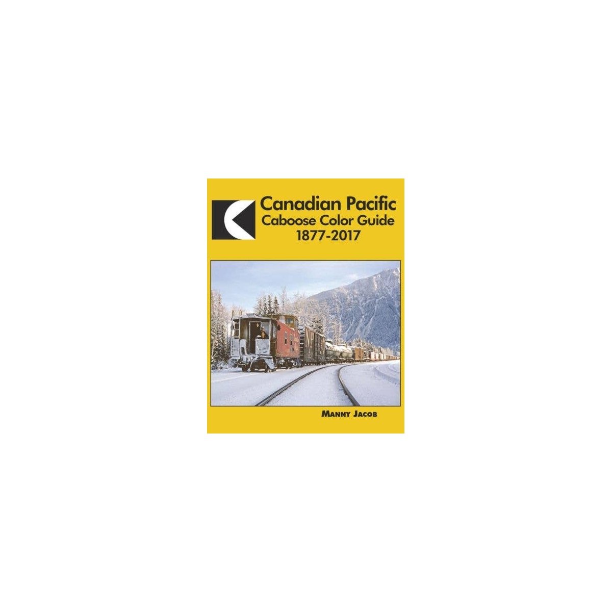 Canadian Pacific Caboose Color Guide 1877-2017, All Scales, Morning Sun Books Inc 1663