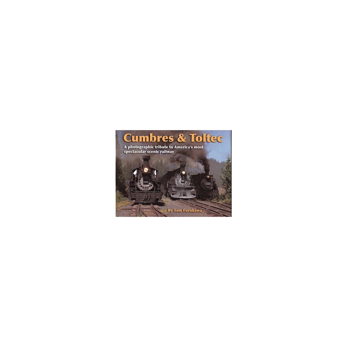 Book -- Cumbres & Toltec by Sam Furukawa, All Scales, Hundman Publishing 479