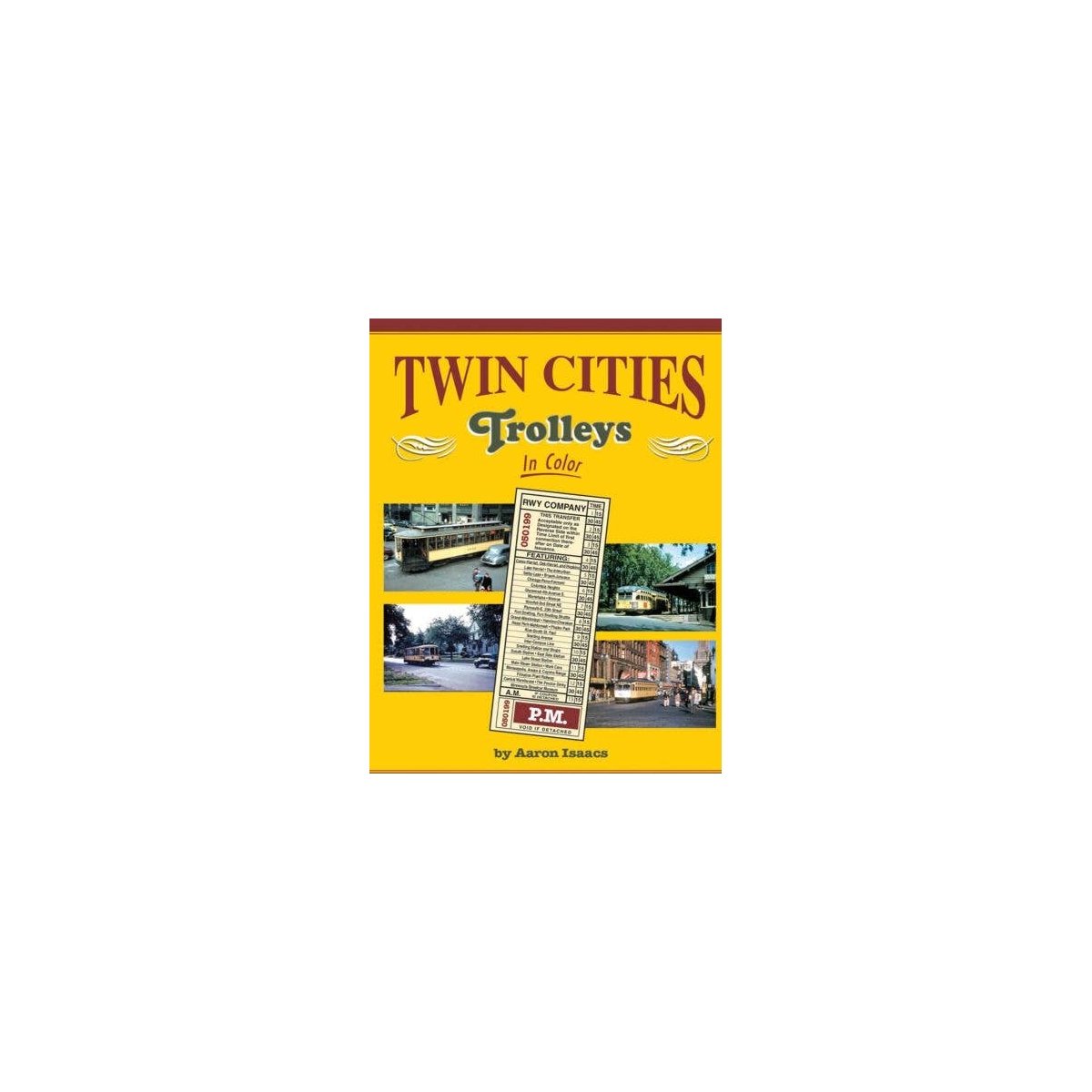 Twin Cities Trolleys In Color -- Hardcover 128 Pages, All Color, All Scales, Morning Sun Books Inc 1612
