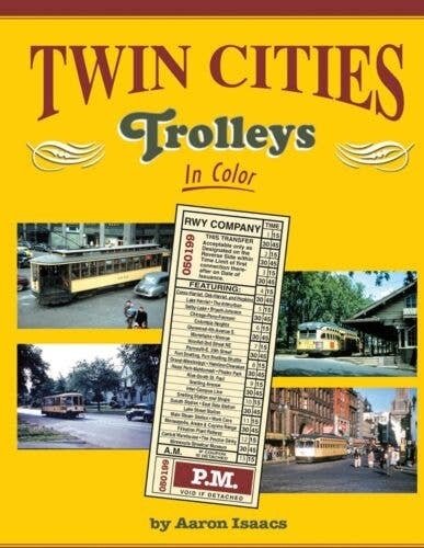 Twin Cities Trolleys In Color -- Hardcover 128 Pages, All Color, All Scales, Morning Sun Books Inc 1612