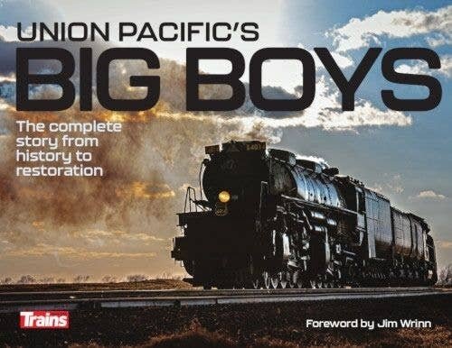 Union Pacific′s Big Boys: the Complete Story from History to Restoration -- Hardcover, 224 Page, All Scales, Firecrown 1312