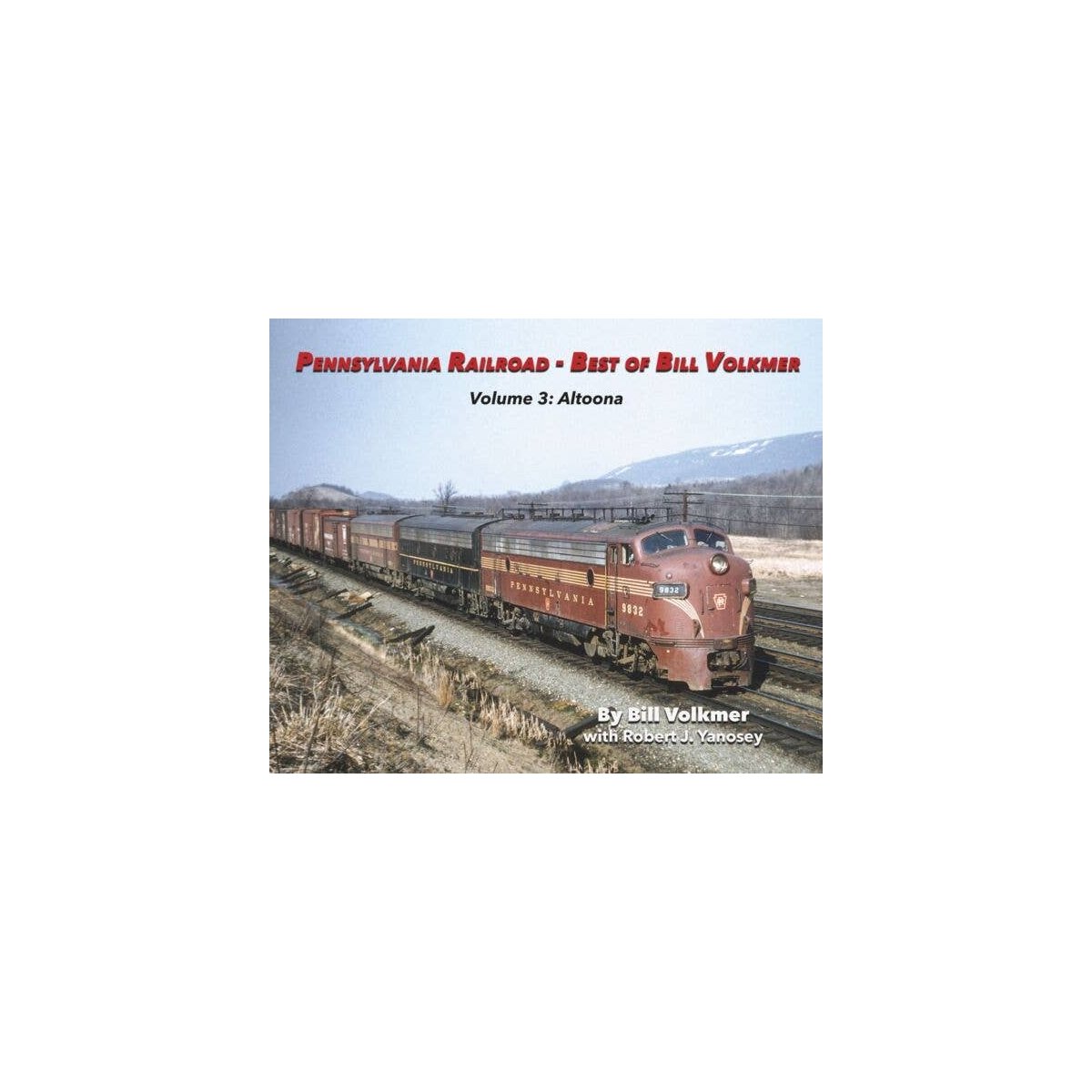 Pennsylvania Railroad - Best of Bill Volkmer -- Volume 3: Altoona, All Scales, Morning Sun Books Inc 6743
