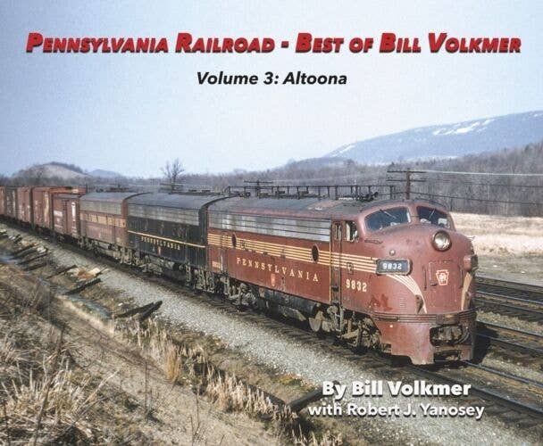 Pennsylvania Railroad - Best of Bill Volkmer -- Volume 3: Altoona, All Scales, Morning Sun Books Inc 6743