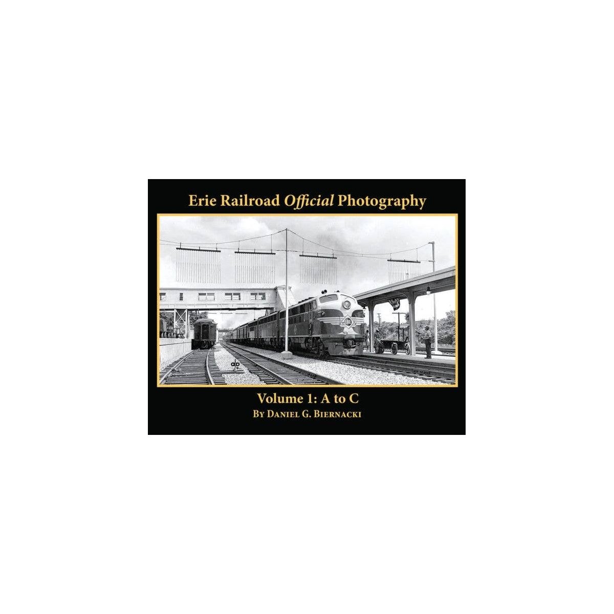 Erie Railroad Official Photography -- Volume 1: A to C, Softcover, 128 Pages, Black, All Scales, Morning Sun Books Inc 5674