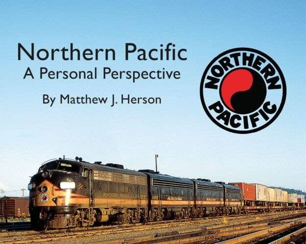 Northern Pacific - A Personal Perspective -- Softcover, 96 Pages, All Color, All Scales, Morning Sun Books Inc 5720