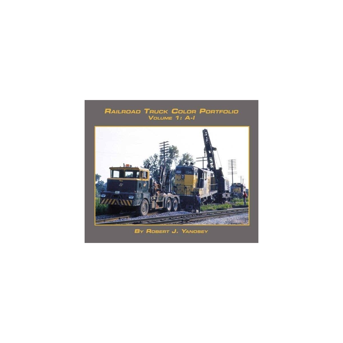 Railroad Truck Color Portfolio -- Volume 1: A-I, All Scales, Morning Sun Books Inc 7545