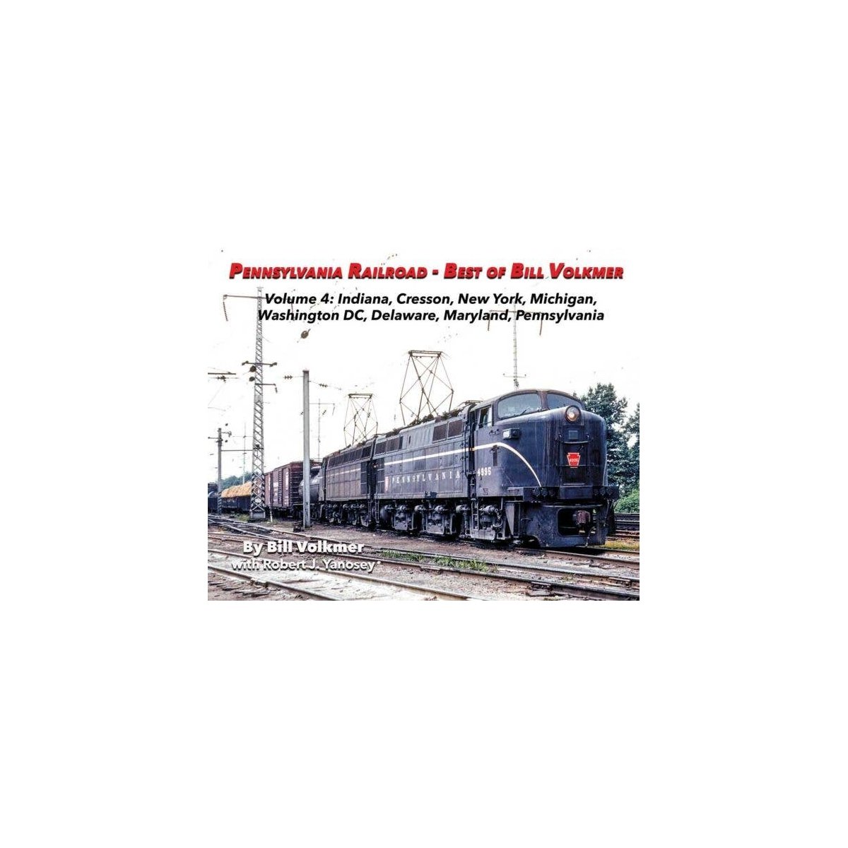 Pennsylvania Railroad - Best of Bill Volkmer -- Volume 4: Cresson PA, NY, MI, DC, D, All Scales, Morning Sun Books Inc 6824
