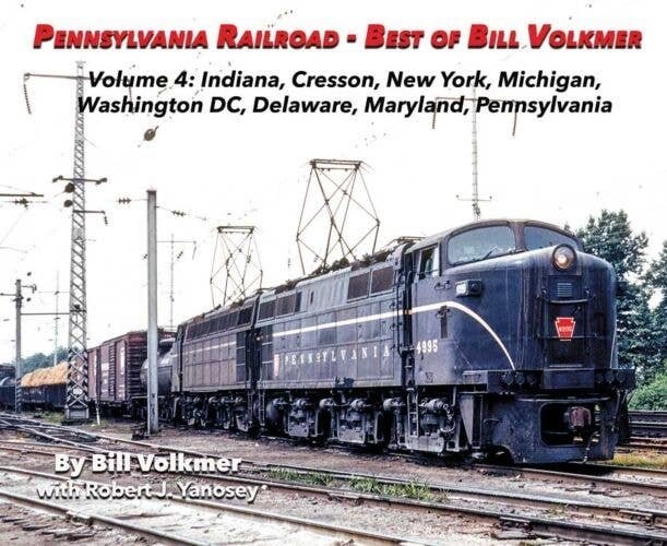 Pennsylvania Railroad - Best of Bill Volkmer -- Volume 4: Cresson PA, NY, MI, DC, D, All Scales, Morning Sun Books Inc 6824
