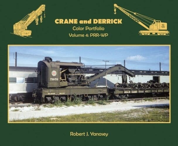 Crane and Derrick Color Portfolio -- Volume 4: Pennsylvania - Western Pacific, All Scales, Morning Sun Books Inc 7421
