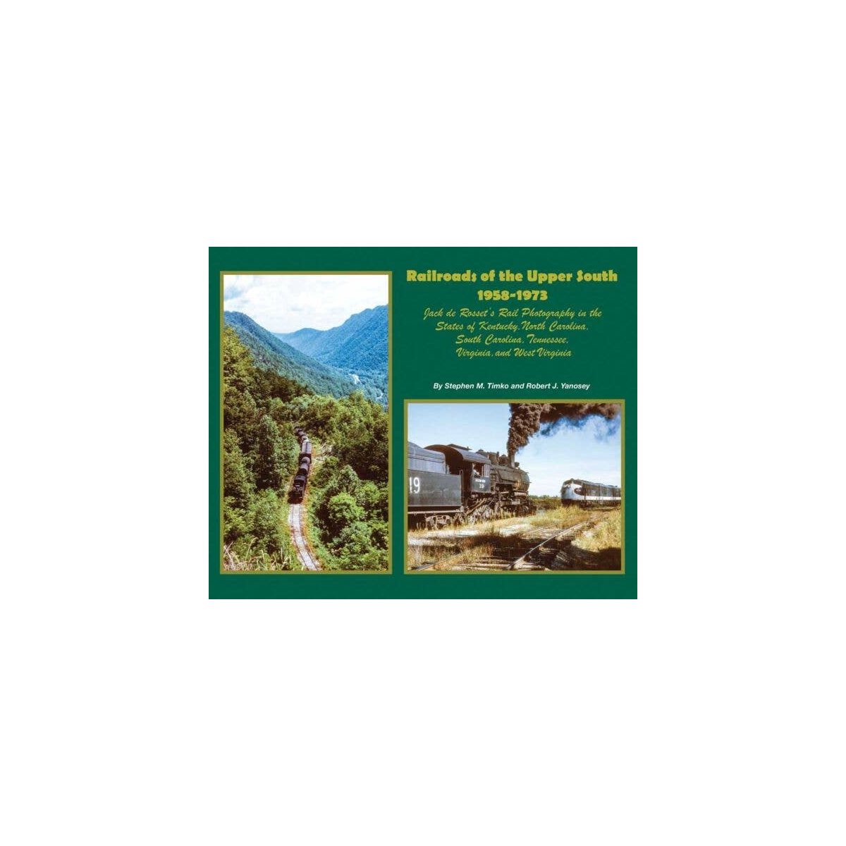 Railroads of the Upper South 1958-1973 -- Jack de Rosset′s Rail Photography in KY N, All Scales, Morning Sun Books Inc 8444