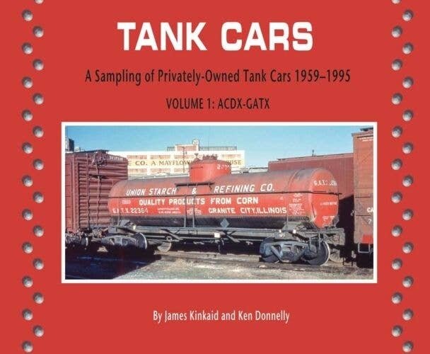 Tank Cars -- Volume 1: ACDX-GATX Privately-Owned 1959-1995, Softcover, 96 Pages, All Scales, Morning Sun Books Inc 8576