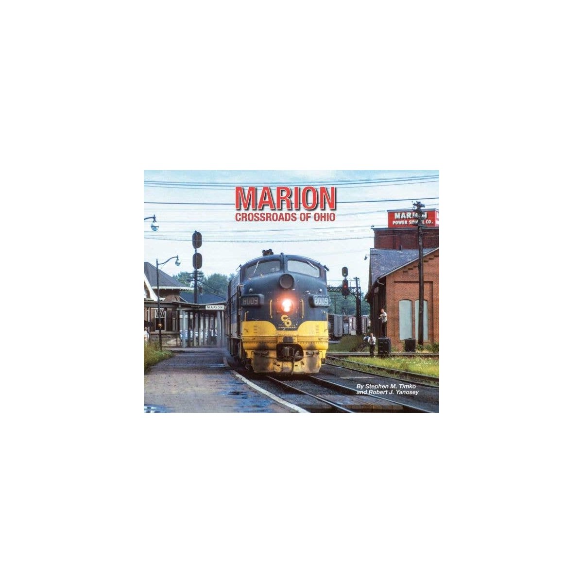 Marion: Crossroads of Ohio -- Softcover, 96 Pages, All Scales, Morning Sun Books Inc 8290