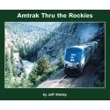 Amtrak Thru the Rockies -- Softcover, 96 Pages, All Scales, Morning Sun Books Inc 8045