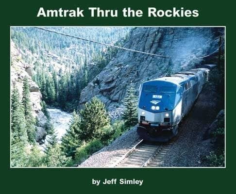 Amtrak Thru the Rockies -- Softcover, 96 Pages, All Scales, Morning Sun Books Inc 8045