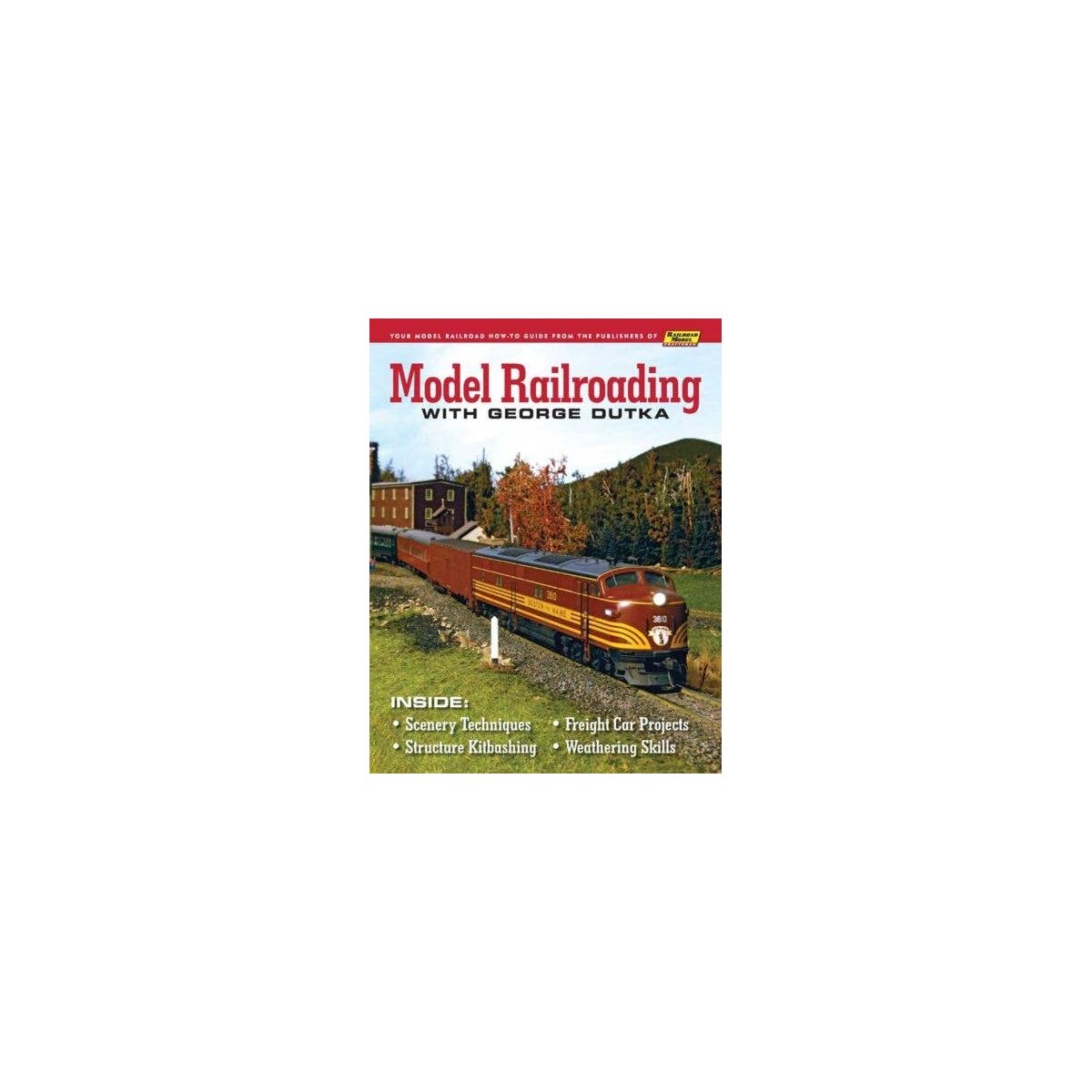Model Railroading with George Dutka -- Softcover, 96 Pages, All Scales, White River Productions MRGD