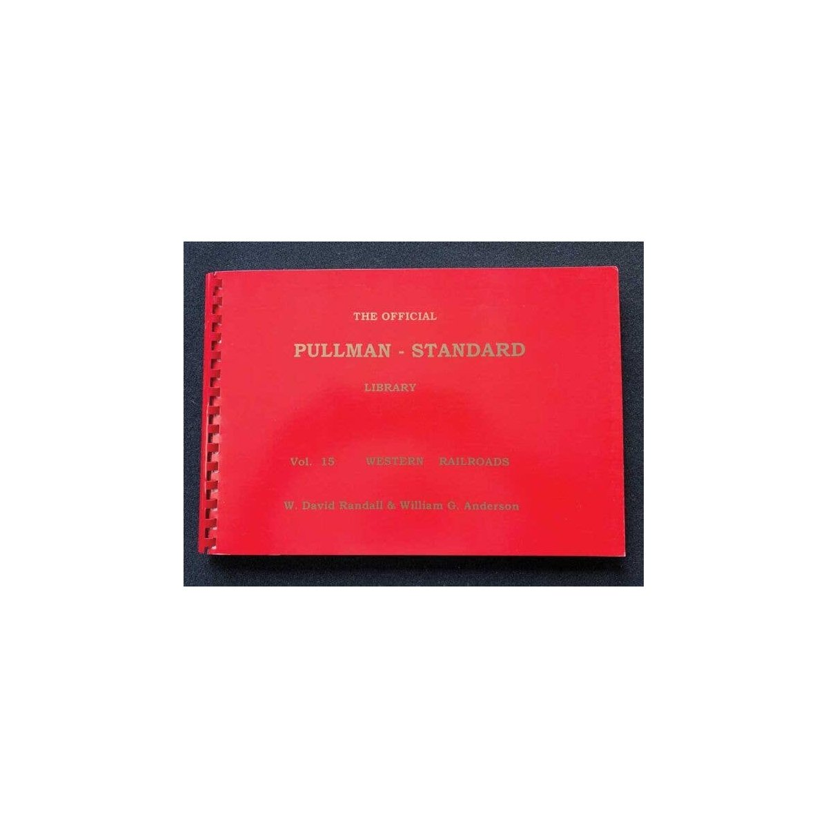 The Official Pullman-Standard Library -- Volume 15:Western Railroads (MILW, DRGW, MP, KCS, All Scales, RPC PUBLICATIONS P15