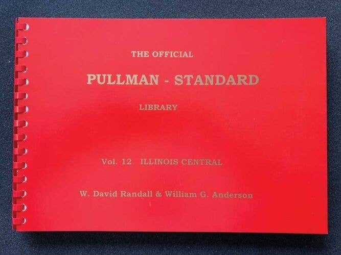 The Official Pullman-Standard Library -- Volume 12: Illinois Central, All Scales, RPC PUBLICATIONS P12