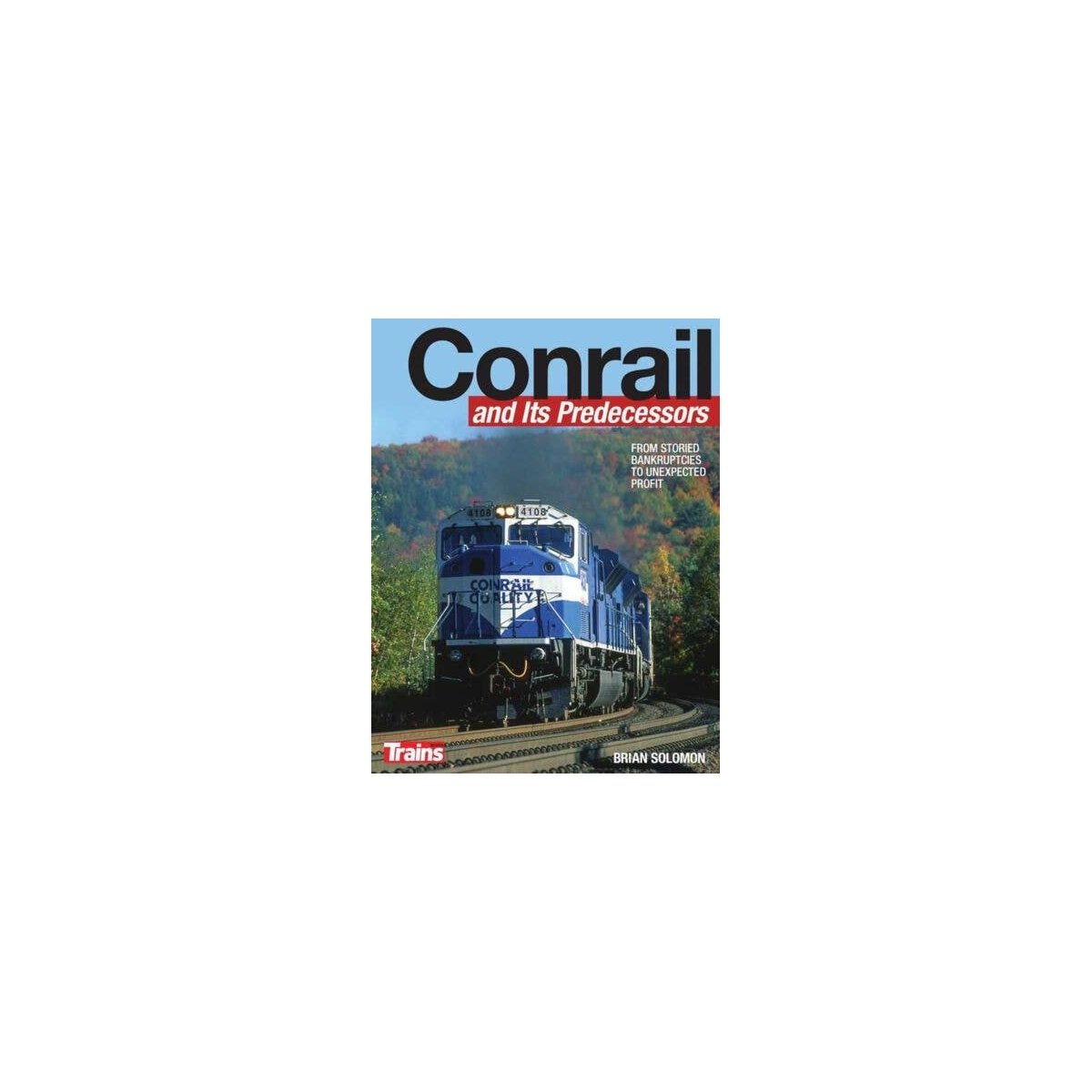 Conrail and Its Predecessors -- 208 Pages, All Scales, Firecrown 1309