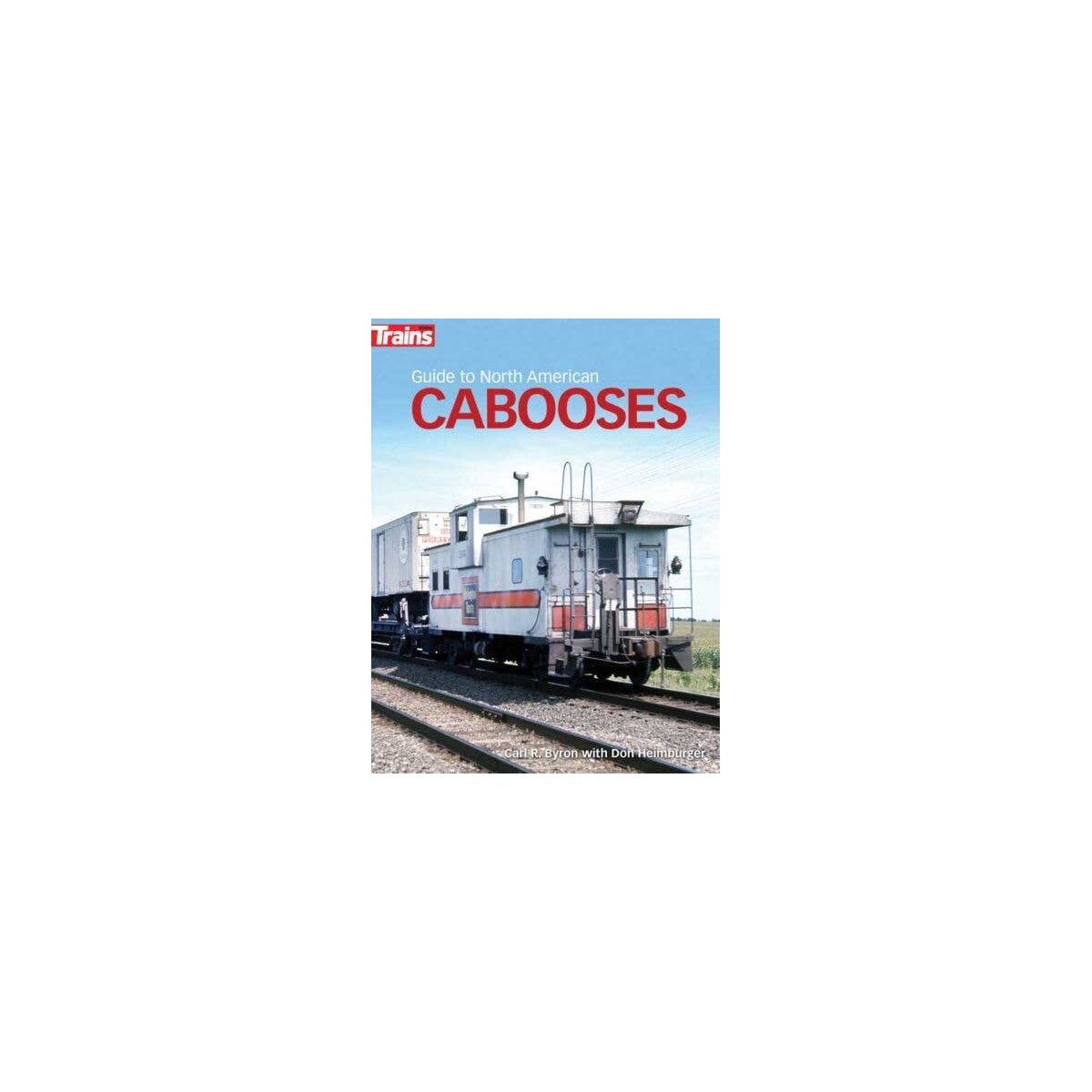 Guide to North American Cabooses -- Softcover, 224 Pages, All Scales, Firecrown 1313