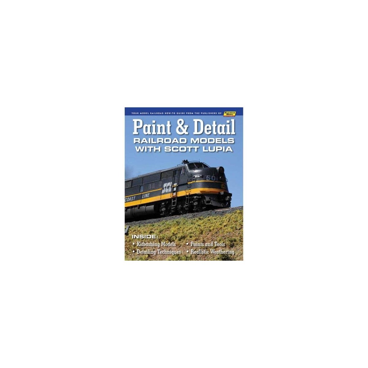 Paint & Detail Railroad Models with Scott Lupia -- Softcover, All Scales, White River Productions PDRM