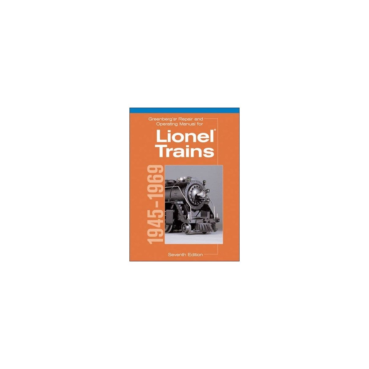 Greenberg′s Repair & Operating Manual for Lionel Trains -- 1945-1969, All Scales, Firecrown 8160