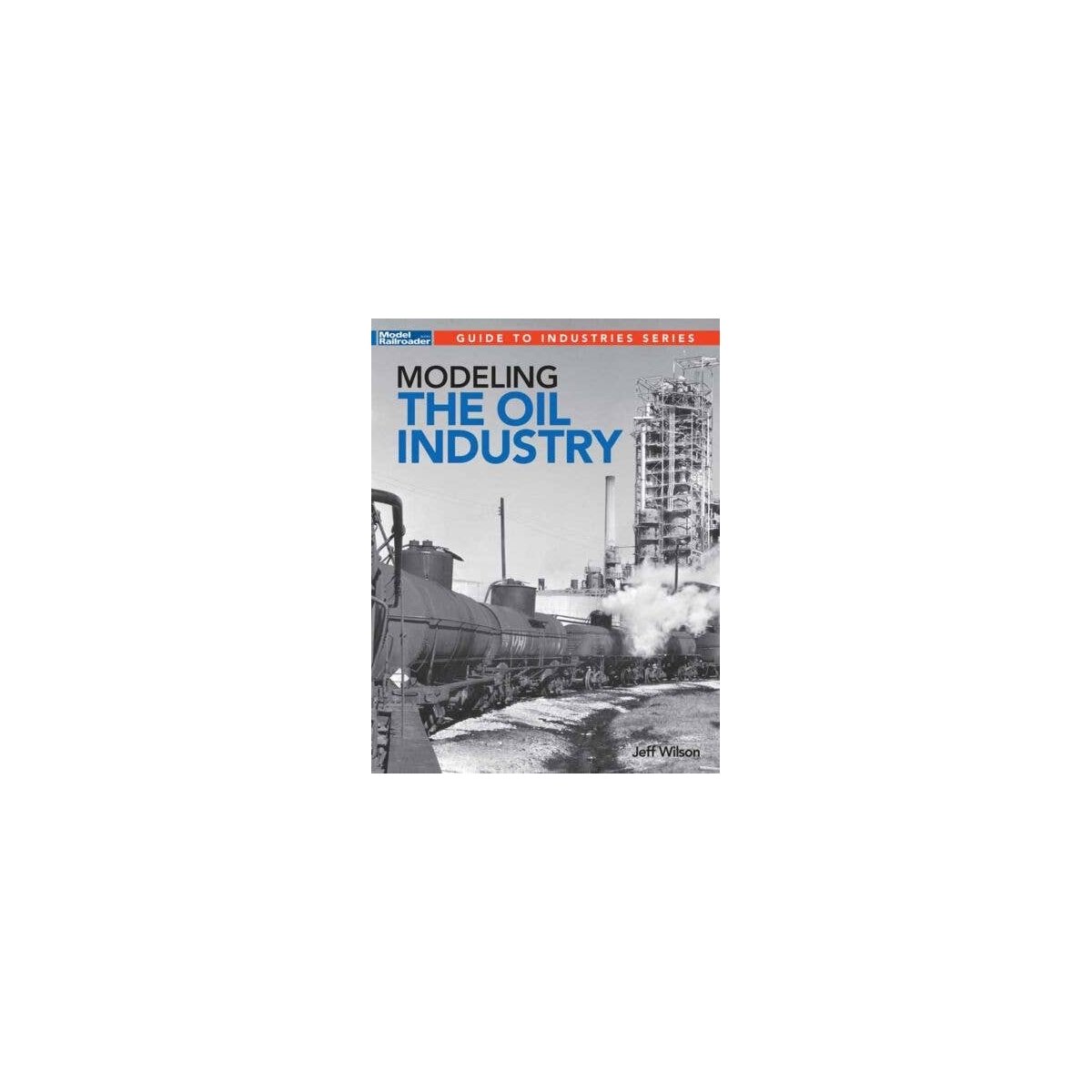 Modeling the Oil Industry -- Softcover, All Scales, Firecrown 12848