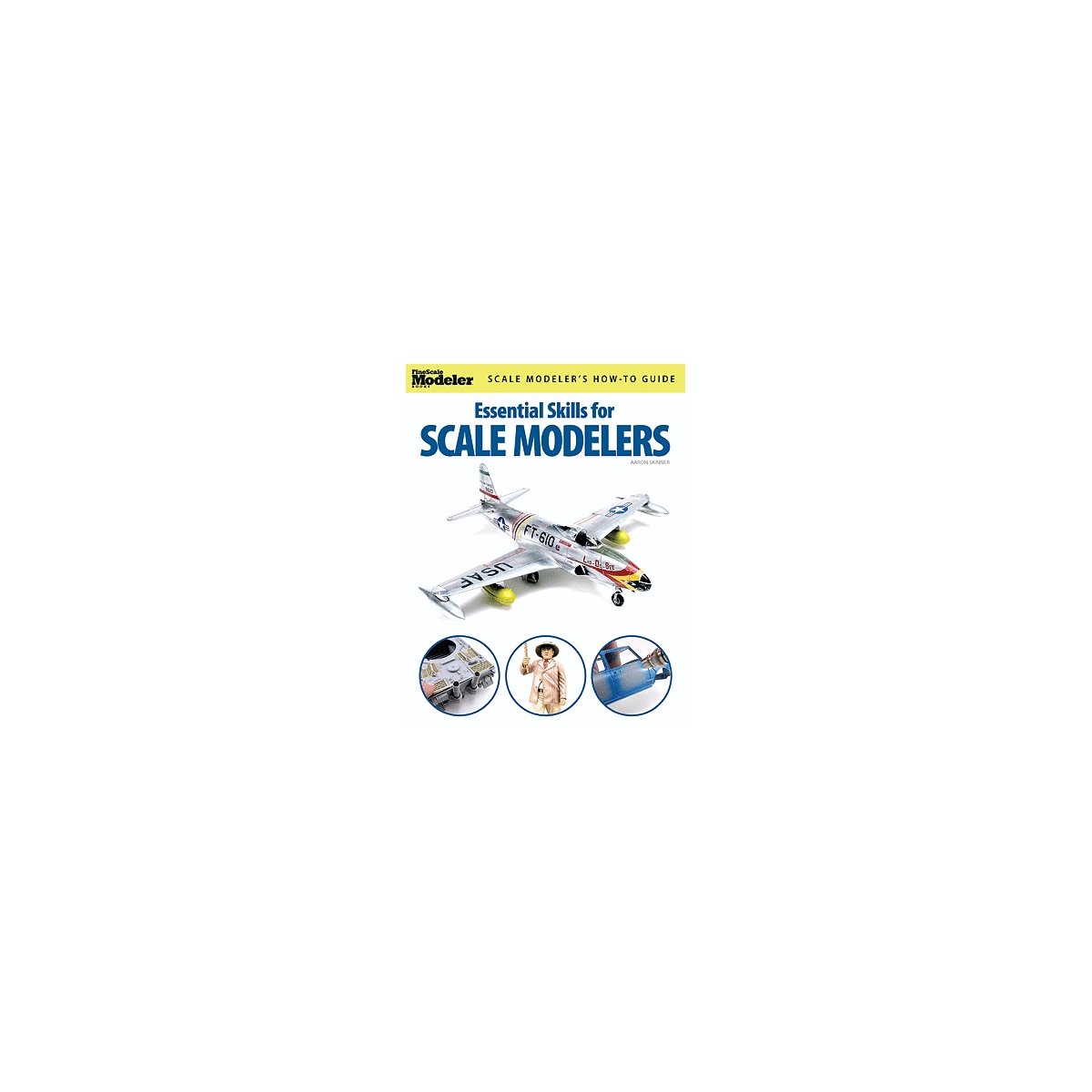 Fine Scale Modeler Books -- Essential Skills for Scale Modelers, All Scales, Firecrown 12446
