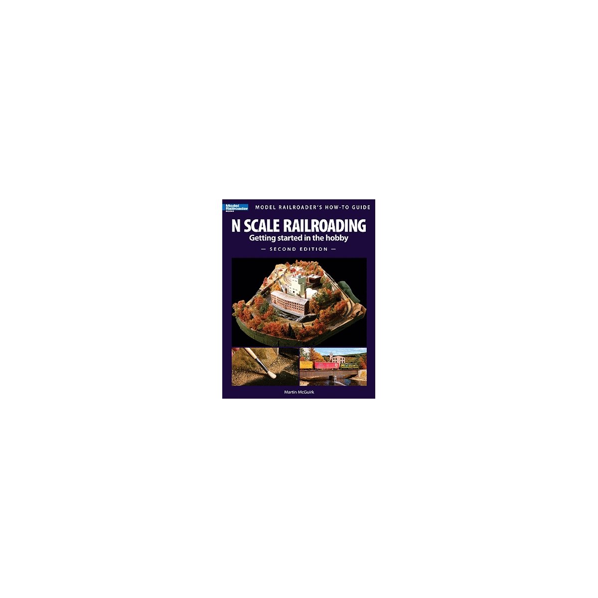 Book -- N Scale Railroading, Getting Started in the Hobby, Second Edition, All Scales, Firecrown 12428