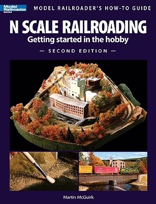 Book -- N Scale Railroading, Getting Started in the Hobby, Second Edition, All Scales, Firecrown 12428